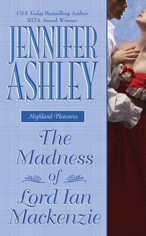 The Madness Of Lord Ian MacKenzie (2009) by Jennifer Ashley