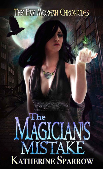 The Magician's Mistake (The Fay Morgan Chronicles Book 1)