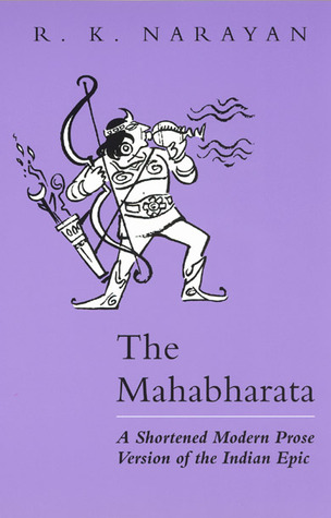 The Mahabharata: A Shortened Modern Prose Version of the Indian Epic (2000) by R.K. Narayan