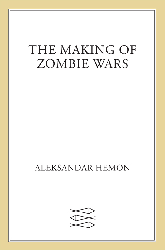 The Making of Zombie Wars by Aleksandar Hemon