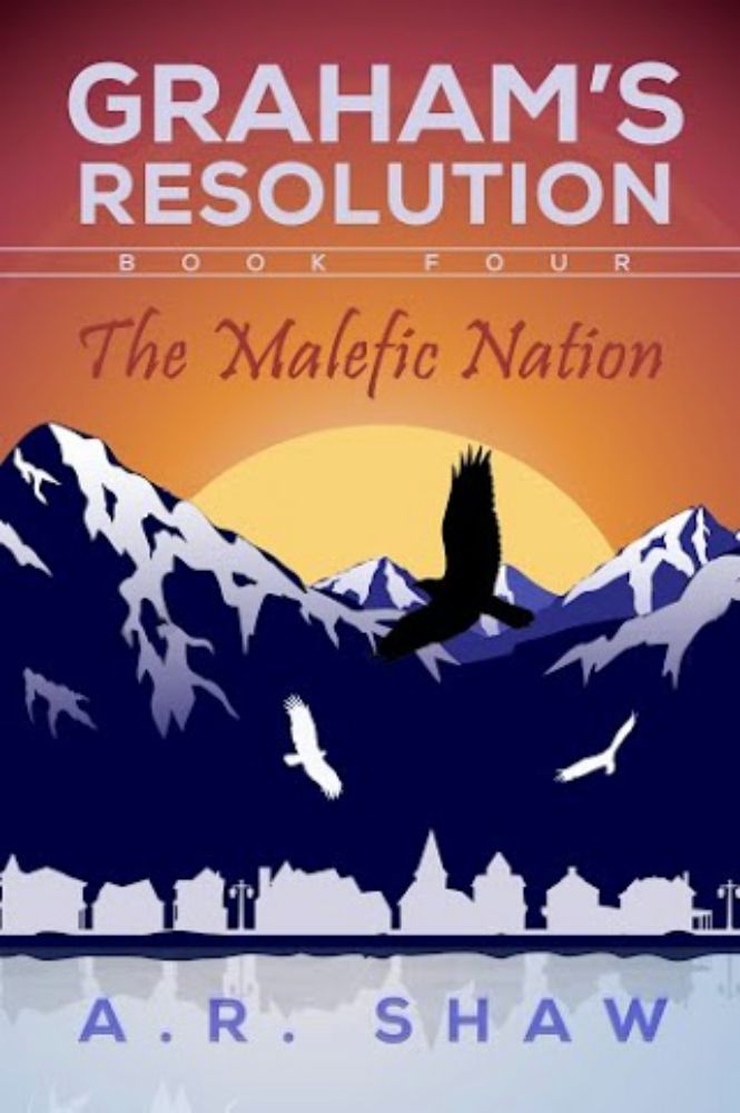 The Malefic Nation (Graham's Resolution Book 4) by A R Shaw