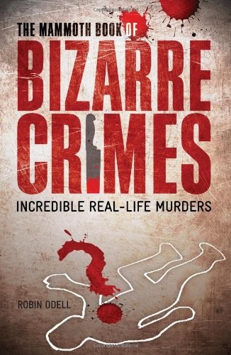 The Mammoth Book of Bizarre Crimes