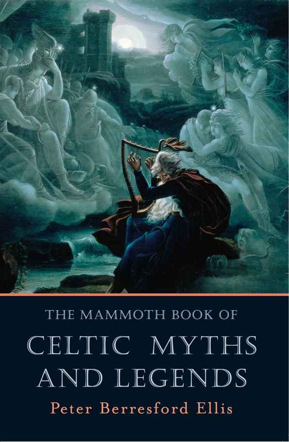 The Mammoth Book of Celtic Myths and Legends by Peter Berresford Ellis