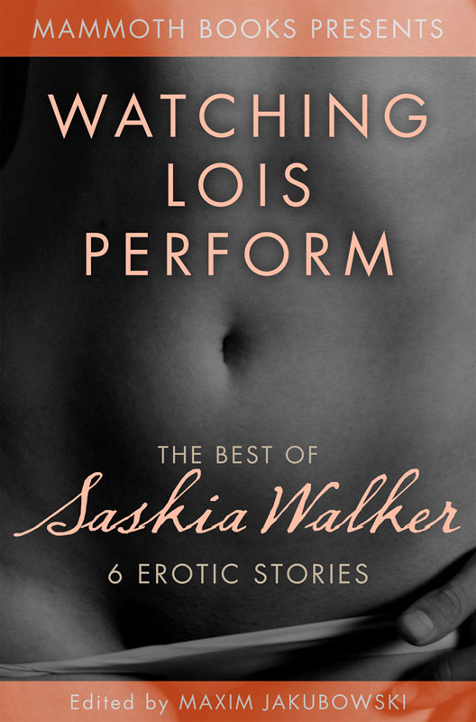The Mammoth Book of Erotica Presents The Best of Saskia Walker by Saskia Walker