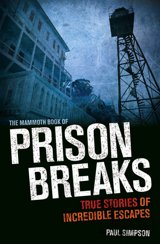 The Mammoth Book of Prison Breaks by Paul Simpson