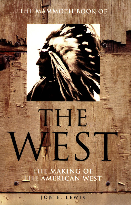 The Mammoth Book of the West by Jon E. Lewis