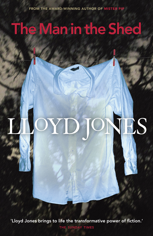 The Man in the Shed by Lloyd Jones
