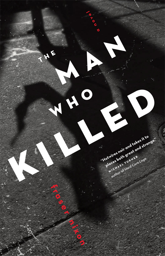 The Man Who Killed by Fraser Nixon