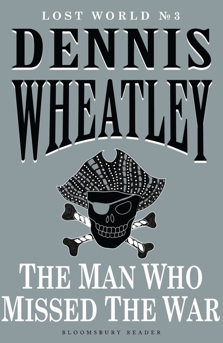 The Man who Missed the War by Dennis Wheatley
