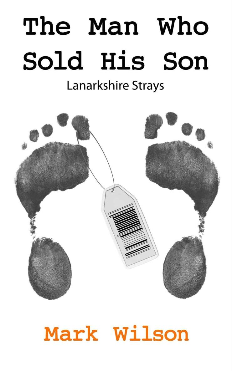 The Man Who Sold His Son (Lanarkshire Strays)