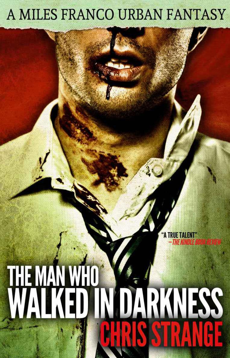 The Man Who Walked in Darkness (Miles Franco #2) (Miles Franco Urban Fantasy) by Chris Strange