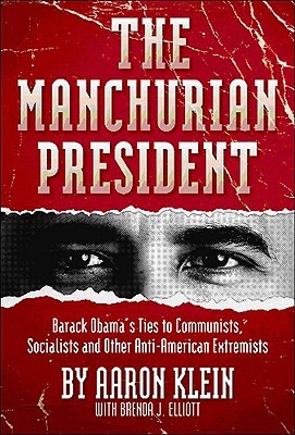 The Manchurian President: Barack Obama's Ties to Communists, Socialists and Other Anti-American Extremists (2010) by Aaron Klein