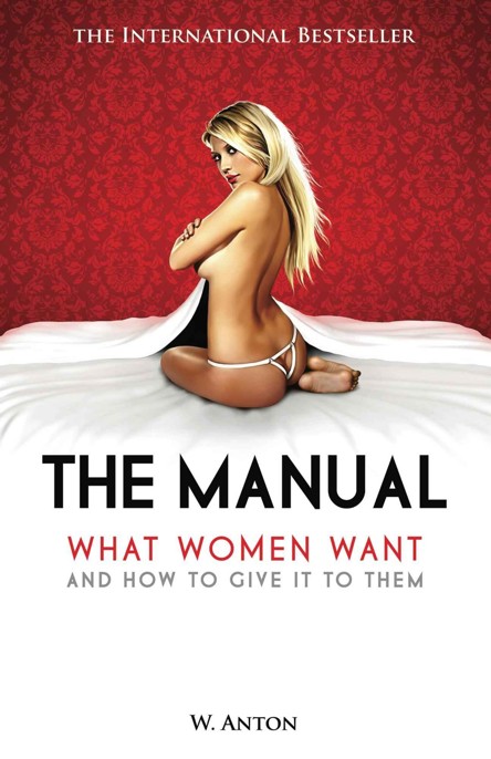 The Manual: What Women Want and How to Give It to Them