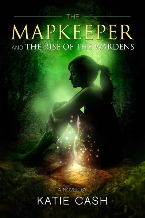 The Mapkeeper and the Rise of the Wardens by Katie Cash