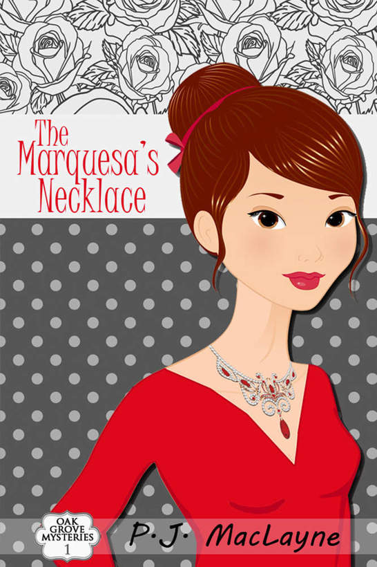 The Marquesa's Necklace (Oak Grove Mysteries Book 1) by P.J. MacLayne