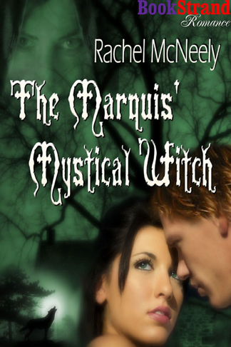 The Marquis' Mystical Witch (BookStrand Publishing Romance) (2012) by Rachel McNeely