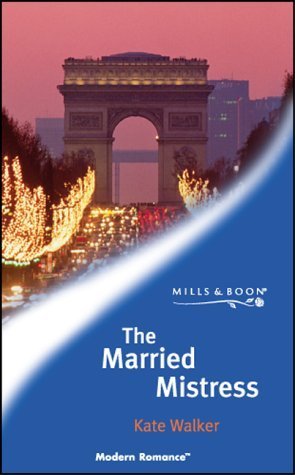 The Married Mistress (2003) by Kate Walker