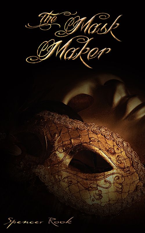 The Mask Maker (2013) by Spencer Rook