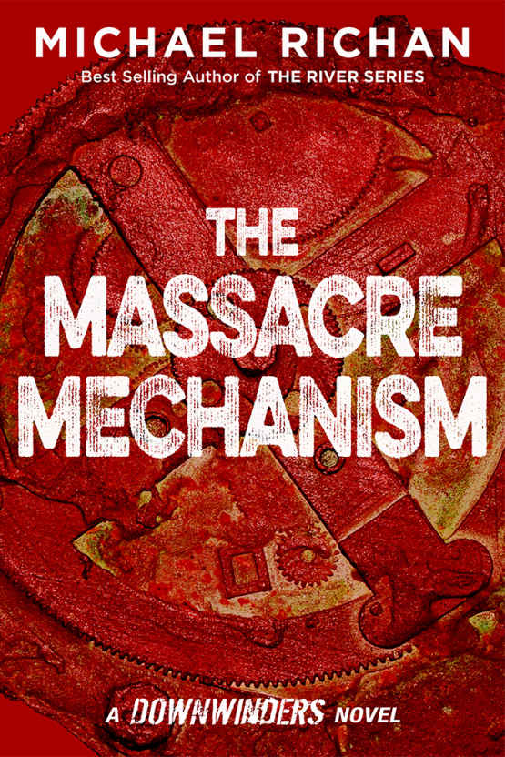 The Massacre Mechanism (The Downwinders Book 5)