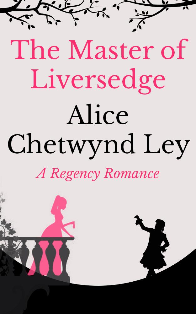 The Master of Liversedge by Ley, Alice Chetwynd