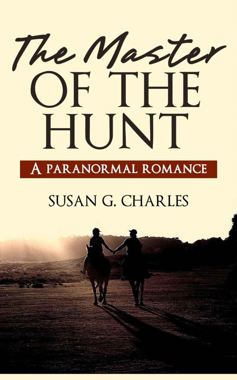 The Master of the Hunt: A Paranormal Romance by Charles, Susan G