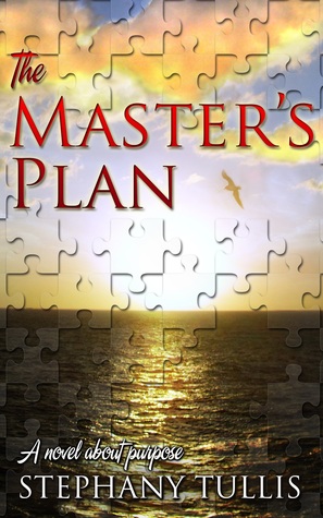 The Master's Plan A Novel About Purpose (2013) by Stephany Tullis