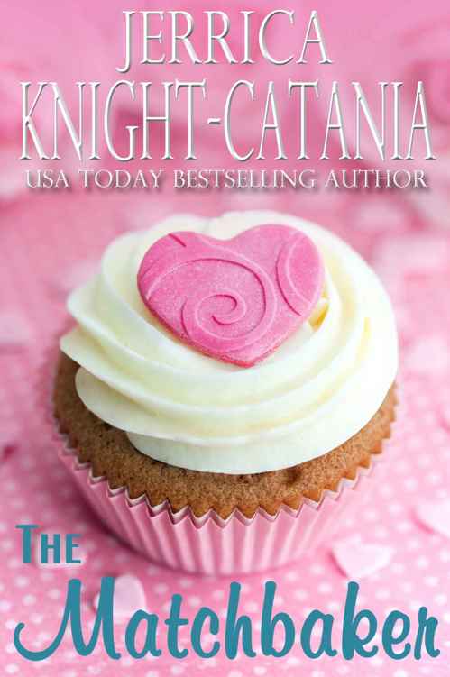 The Matchbaker (A Romantic Comedy) by Jerrica Knight-Catania