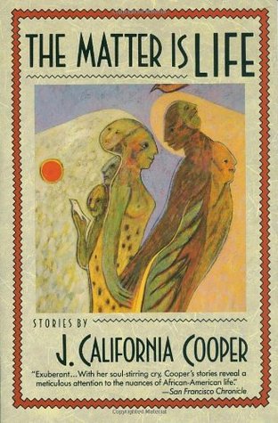 The Matter Is Life (1992) by J. California Cooper