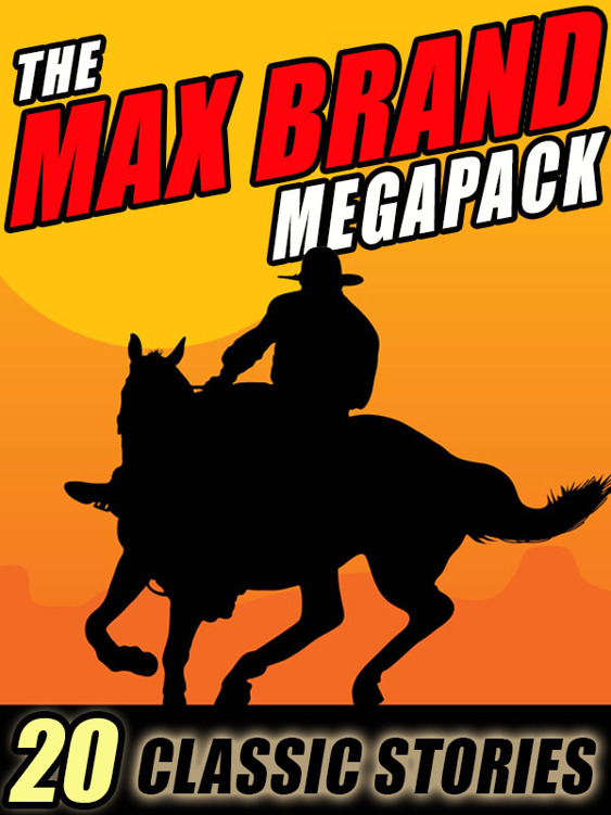 The Max Brand Megapack by Max Brand