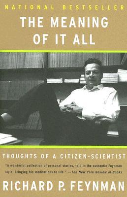 The Meaning of It All: Thoughts of a Citizen-Scientist (2005) by Richard Feynman