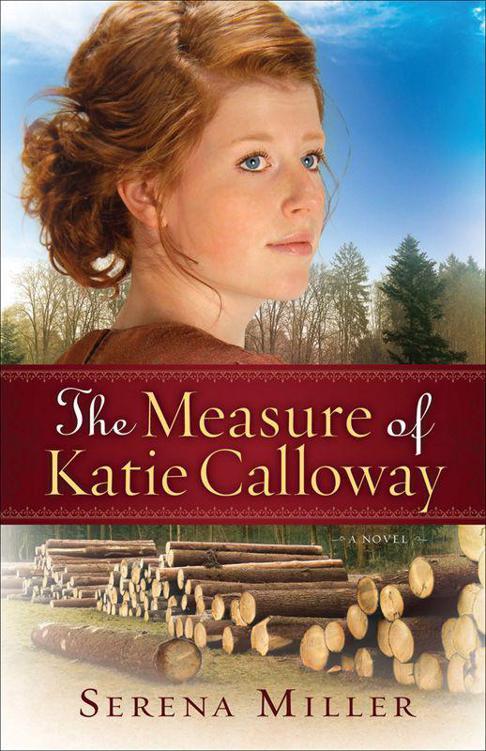 The Measure of Katie Calloway,: A Novel by Miller, Serena B.