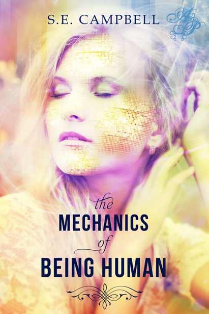 The Mechanics of Being Human (2014) by S. E. Campbell