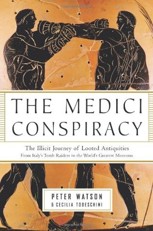 The Medici Conspiracy: The Illicit Journey of Looted Antiquities--From Italy's Tomb Raiders to the World's Greatest Museums (2006)