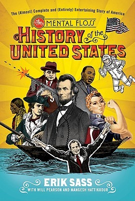 The Mental Floss History of the United States: The (Almost) Complete and (Entirely) Entertaining Story of America (2010)