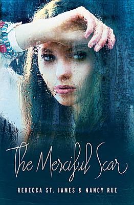 The Merciful Scar (2013) by Rebecca St. James