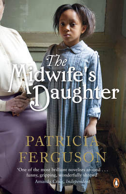 The Midwife's Daughter (2012) by Patricia   Ferguson