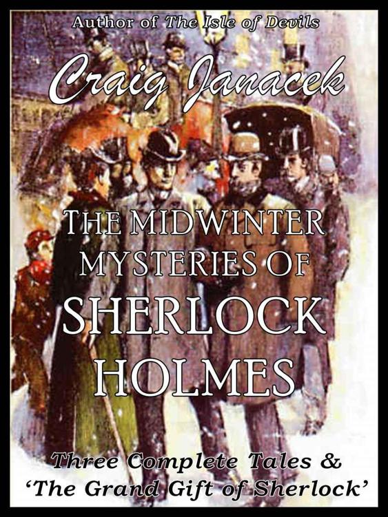 The Midwinter Mysteries of Sherlock Holmes: Three Adventures & The Grand Gift of Sherlock by Janacek, Craig