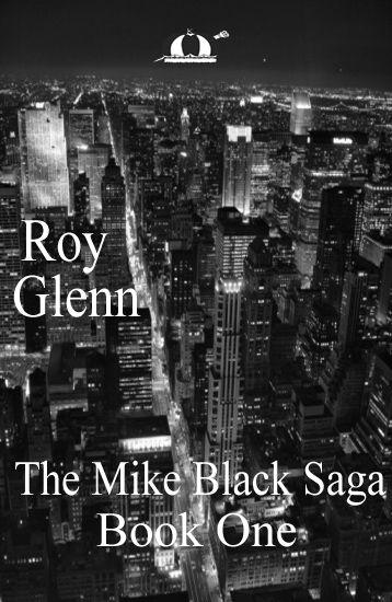 The Mike Black Saga Book One by Glenn, Roy