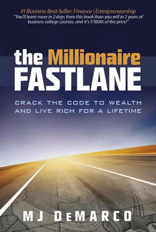 The Millionaire Fastlane: Crack the Code to Wealth and Live Rich for a Lifetime! (2011) by M.J. DeMarco