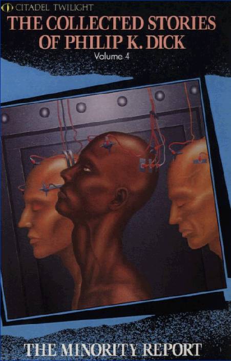 The Minority Report and Other Classic Stories by Philip K. Dick