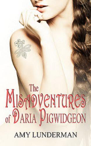 The Misadventures of Daria Pigwidgeon by Amy Lunderman