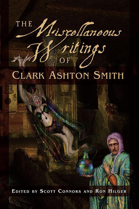 The Miscellaneous Writings of Clark Ashton Smith by Clark Ashton Smith