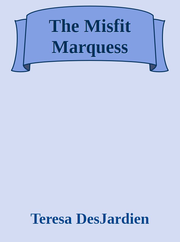 The Misfit Marquess by Teresa DesJardien