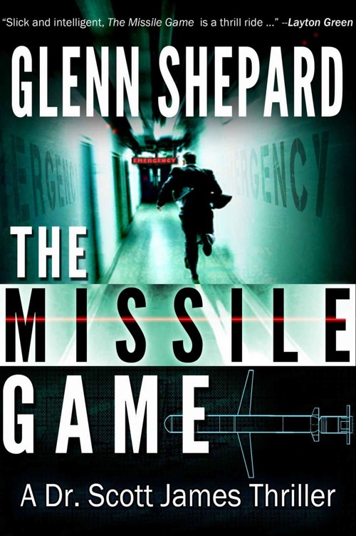 The Missile Game (The Dr. Scott James Thriller Series Book 1) by Glenn Shepard