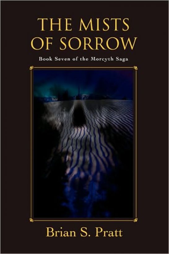 The Mists of Sorrow: The Morcyth Saga Book Seven by Brian S. Pratt