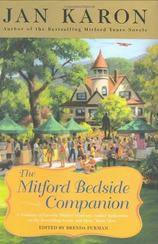 The Mitford Bedside Companion: A Treasury of Favorite Mitford Moments, Author Reflections on the Bestselling Se ries, and More. Much More. (2006) by Jan Karon