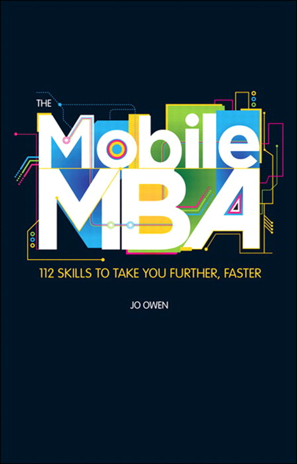 The Mobile MBA: 112 Skills to Take You Further, Faster (Richard Stout's Library) (2012)