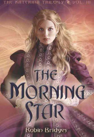 The Morning Star by Robin Bridges