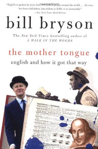 The Mother Tongue: English and How It Got That Way (1991) by Bill Bryson