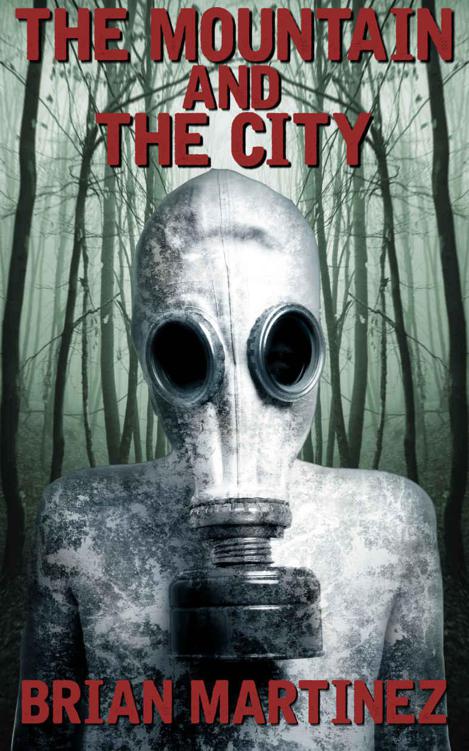 The Mountain and The City: A Post-Apocalyptic Tale by Martinez, Brian